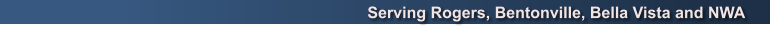 Serving Rogers, Bentonville, Bella Vista and NWA